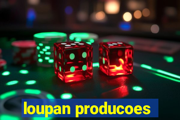 loupan producoes